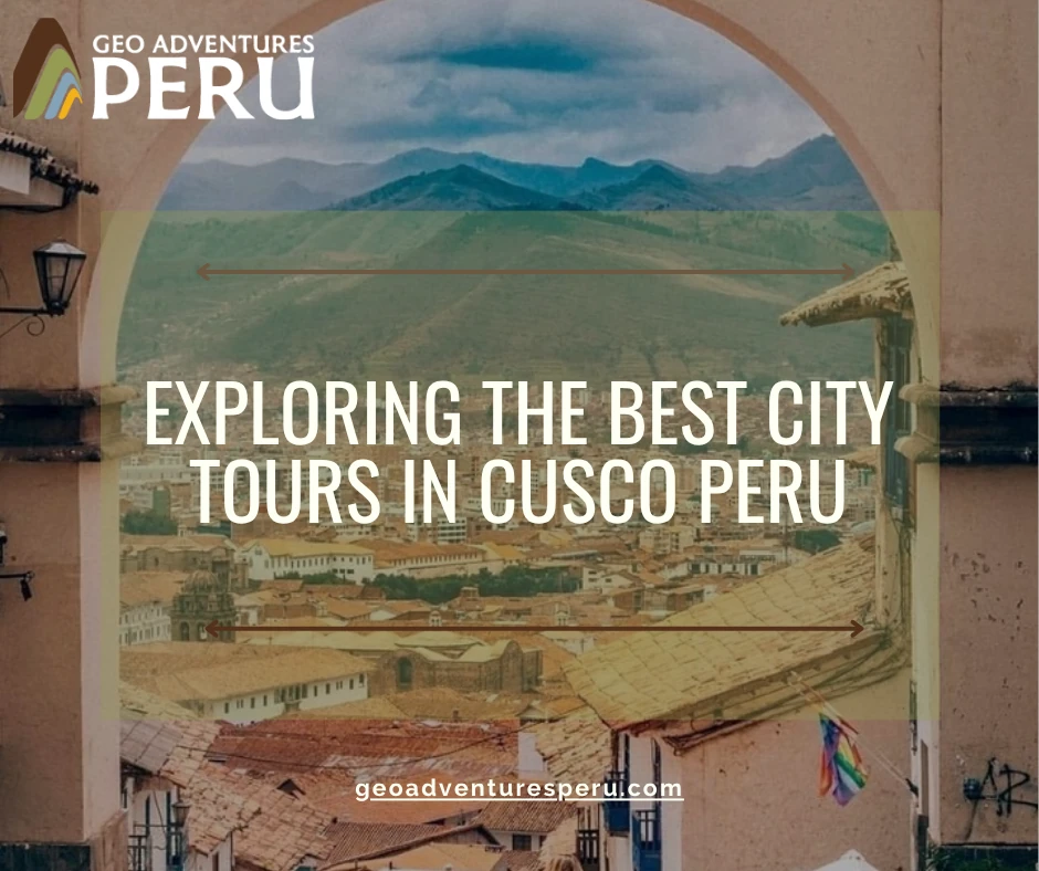 BEST CITY TOURS IN CUSCO PERU