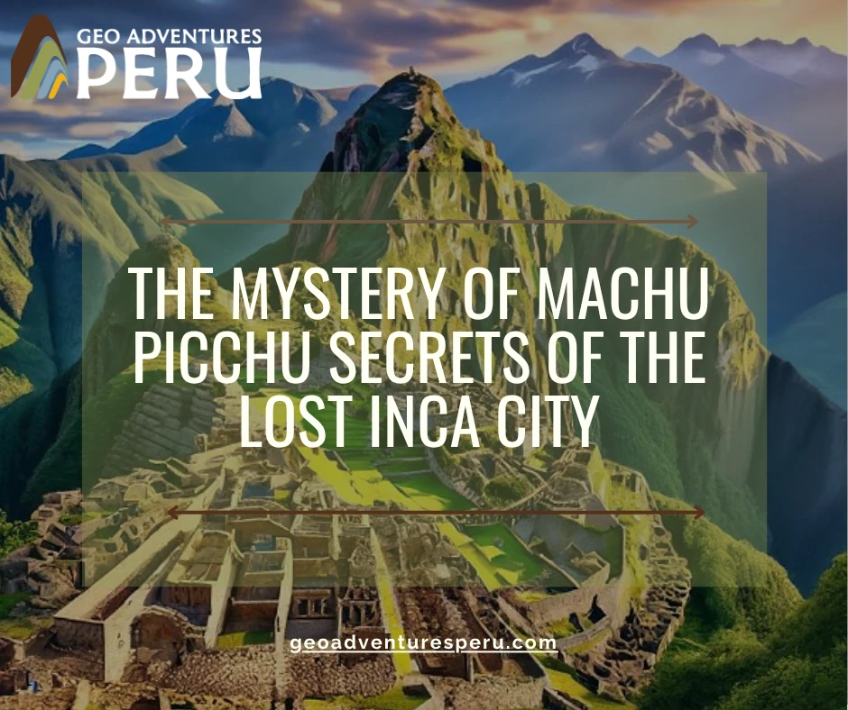 Secrets of Machu Picchu The Lost Inca City
