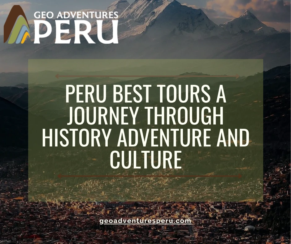 Peru Tours A Journey of Culture